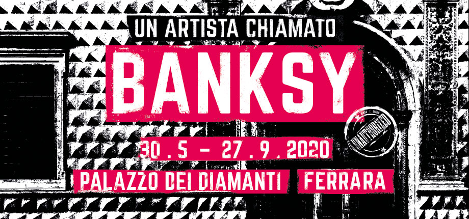  Un artista chiamato Banksy - Ferrara, Palazzo dei Diamanti: 30.5 / 27.9.2020 (locandina)