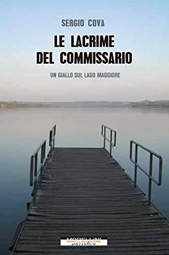 Le lacrime del commissario. Sergio Cova. MORELLINI EDITORE 