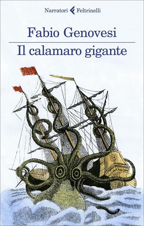 il calamaro gigante. Fabio Genovesi (autore), FELTRINELLI