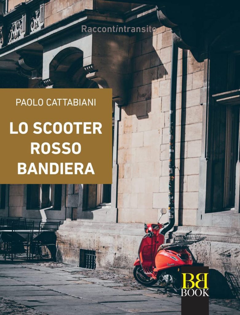 Lo scooter rosso bandiera. Paolo Cattabiani (autore), BIBI BOOK ed.