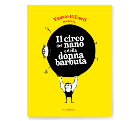 Gilberti, Il circo del nano e la donna barbuta - Corraini ed.